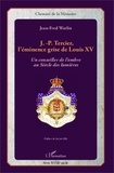 Jean-Fred Warlin - J.-P. Tercier, l'éminence grise de Louis XV - Un conseiller de l'ombre au Siècle des Lumières.