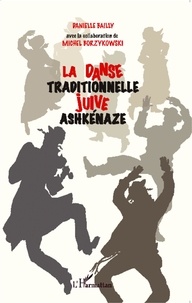 Danielle Bailly et Michel Borzykowski - La danse traditionnelle juive ashkénaze.