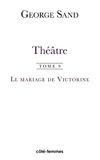 George Sand - Théâtre - Tome 9, Le mariage de Victorine.