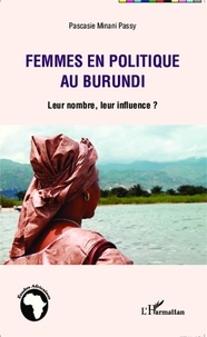 Pascasie Minani Passy - Femmes en politique au Burundi - Leur nombre, leur influence ?.