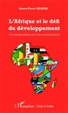 Simon-Pierre Ekanza - L'Afrique et le défi du développement - Des indépendances à la mondialisation.