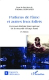 Fabrice Bonardi - Parfums de l'âme et autres feux follets - Concours littéraire francophone de la nouvelle George Sand, 9e édition.