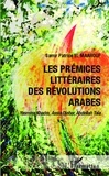Samir Patrice El Maarouf - Les prémices littéraires des Révolutions arabes - Yasmina Khadta, Assia Djebar, Abdellah Taïa.