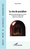 Denys Mas - Le vice de procédure - Réflexions désordonnées d'un artisan du droit sur l'article 2241, alinéa 2 du Code civil.