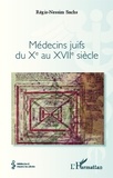 Régis-Nessim Sachs - Médecins juifs du Xe au XVIIe siècle.