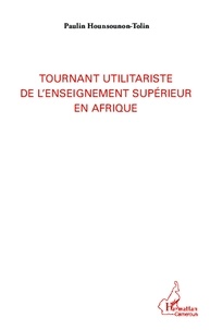 Paulin Hounsounon-Tolin - Tournant utilitariste de l'enseignement supérieur en Afrique.