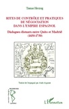 Tamar Herzog - Rites de contrôle et pratiques de négociation dans l'Empire espagnol - Dialogues distants entre Quito et Madrid (1650-1750).