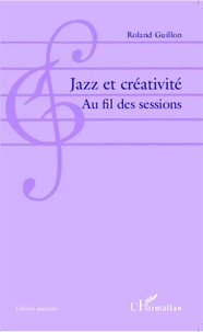 Roland Guillon - Jazz et créativité - Au fil des sessions.