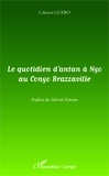 Célestin Guebo - Le quotidien d'antan à Ngo au Congo Brazzaville.