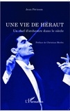Jean Périsson - Une vie de héraut - Un chef d'orchestre dans le siècle.