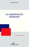 Catherine Ménabé - La criminalité féminine.