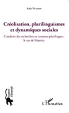 Rada Tirvassen - Créolisation, plurilinguismes et dynamiques sociales - Conduire des recherches en contexte plurilingue : le cas de Maurice.