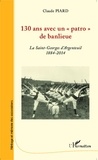 Claude Piard - 130 ans avec un "patro" de banlieue - La Saint-Georges d'Argenteuil (1884-2014).