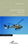 Blaise Henrion - Eurocopter savait - La vérité sur un crash mortel.