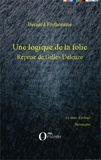Bernard Forthomme - Une logique de la folie - Reprise de Gilles Deleuze.
