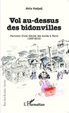 Akila Hadjadj - Vol au-dessus des bidonvilles - Parcours d'une femme des Aurès à Paris (1957-2010).