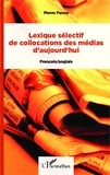 Pierre Fauve - Lexique sélectif de collocations des médias d'aujourd'hui - Français/anglais.