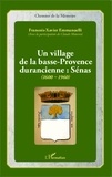François-Xavier Emmanuelli - Un village de la basse-Provence durancienne : Sénas (1600-1960).