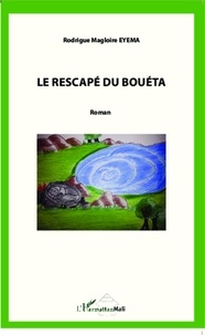 Rodrigue-Magloire Eyema - Le rescapé du Bouéta.
