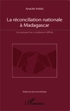 Anaclet Imbiki - La réconciliation nationale à Madagascar - Une perspective complexe et difficile.
