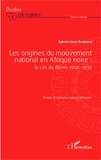 Sylvain Coovi Anignikin - Les origines du mouvement national en Afrique noire : le cas du Bénin (1900-1939).
