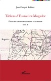 Jean-François Robinet - Tableau d'Essaouira-Mogador - Ecrits sur une ville marocaine et sa région, Tome II.
