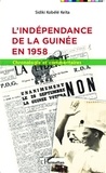 Sidiki Kobélé Keita - L'indépendance de la Guinée en 1958 - Chronologie et commentaires.
