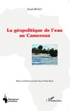 Frank Ebogo - La géopolitique de l'eau au Cameroun.