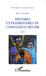Jean Laoukolé - Histoires extraordinaires du commandant Béchir.