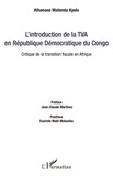 Athanase Matenda Kyelu - L'introduction de la TVA en République Démocratique du Congo - Critique de la transition fiscale en Afrique.