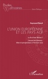 Raymond Ebalé - L'Union européenne et les pays ACP - La fin d'une illusion ? L'accord de Cotonou : bilan et perspectives à l'horizon 2020.