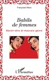 Françoise Weck - Babils de femmes - Savoir-dire et mauvais genre.