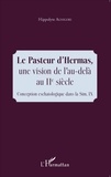 Hippolyte Agnigori - Le Pasteur d'Hermas, une vision de l'au-delà au IIe siècle - Conception eschatologique dans la Sim IX.