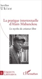 Servilien Ukize - La pratique intertextuelle d'Alain Mabanckou - Le mythe du créateur libre.