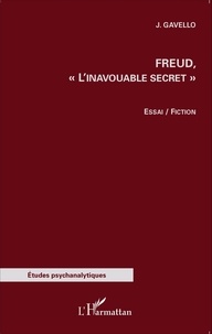Jacqueline Gavello - Freud, "l'inavouable secret".