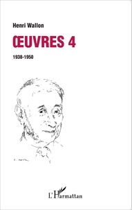 Henri Wallon - Oeuvres - Volume 4 (1938 1950).