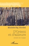 Michèle-Baj Strobel - D'Orient et d'ailleurs - Ateliers des voyages.