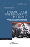 Pascal Mounier - Plaidoyer pour une démocratie populaire - Manifeste pour une réforme constitutionnelle et l'avènement d'une démocratie directe.