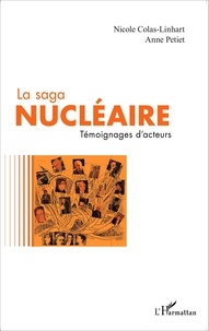 Nicole Colas-Linhart et Anne Petiet - La saga nucléaire - Témoignages d'acteurs.