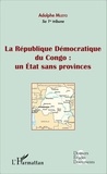 Adolphe Muzito - La république démocratique du congo - Un état sans provinces.