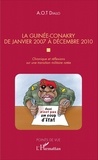 A.O.T Diallo - La Guinée-Conakry de janvier 2007 à décembre 2010 - Chronique et réflexions sur une transition militaire ratée.