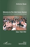 Antoine Saad - Mémoires du Père Abbé Boulos Naaman - Des accords du Caire à l'assassinat de Bachir Gémayel.