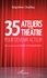 Ségolène Chailley - 35 ateliers théâtre pour devenir acteur - Du training au travail d'interprétation.