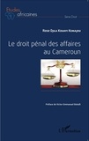 Rose Djila Kouayi Kemajou - Le droit pénal des affaires au Cameroun.