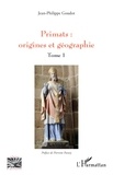 Jean-Philippe Goudot - Primats : origines et géographie - Tome 1.