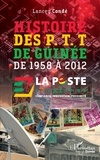 Lancey Conde - Histoire des P. T. T de Guinée - de 1958 à 2012.