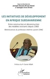 Ebodé joseph vincent Ntuda et Oyono georges patrice Etoa - Les initiatives de développement en Afrique subsaharienne - Entre construction et déconstruction des modèles existants depuis 1960.