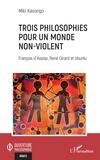 Miki Kasongo - Trois philosophies pour un monde non-violent - François d'Assise, René Girard et Ubuntu.