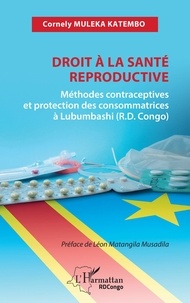 Musadila léon Matangila - Droit à la santé reproductive - Méthodes contraceptives et protection des consommatrices à Lubumbashi (R.D. Congo).