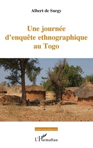 Albert de Surgy - Une journée d'enquête ethnographique au Togo.